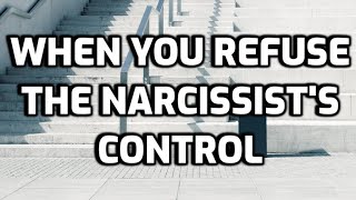 When You Refuse The Narcissist's Control