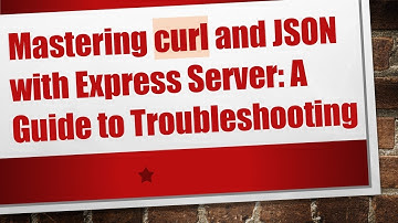 Mastering curl and JSON with Express Server: A Guide to Troubleshooting