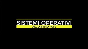 SISTEMI OPERATIVI - SCHEDULING - ALGORITMO FCFS