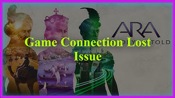 Ara: History Untold Game Connection Lost Issue