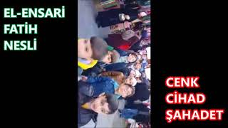 EL ENSARİ FATİH NESLİ CENK CİHAD ŞAHADET