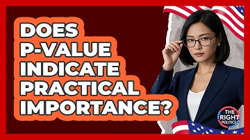 Does P-Value Indicate Practical Importance?