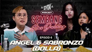 EPISOD 6 | ANGEL & SABRONZO (DOLLA) | Podcast Sembang Atas Dulang