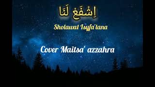 Sholawat Merdu Isyfa'lana اِشْفَعْ لَنَا Cover Maitsa Azzahra | lirik, latin dan terjemah