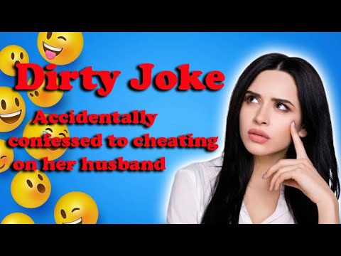 Dirty Joke - Accidentally confessed to cheating on her husband - YouTube