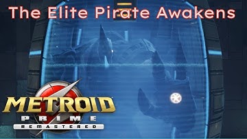 Metroid Prime Remastered Part 12: The Elite Pirate Awakens