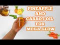 DIY PINEAPPLE🍍AND CARROT🥕OIL FOR EXTREMELY GLOWY SKIN. Best glowy skin oil for all skin types✨