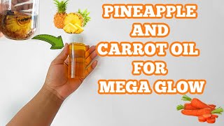 DIY PINEAPPLEAND CARROT?OIL FOR EXTREMELY GLOWY SKIN. Best glowy skin oil for all skin types