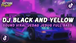 DJ BLACK AND YELLOW VIRAL TIKTOK | SOUND LANE JEDAG JEDUG FULL BASS TERBARU