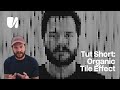 [Tut Short]: Organic Tile Effect