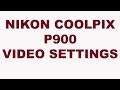 Nikon Coolpix P900 Best Video Settings