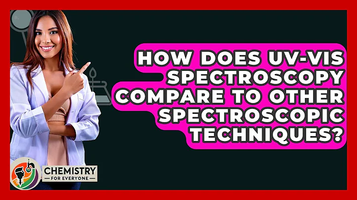 How Does UV-Vis Spectroscopy Compare To Other Spectroscopic Techniques? - Chemistry For Everyone