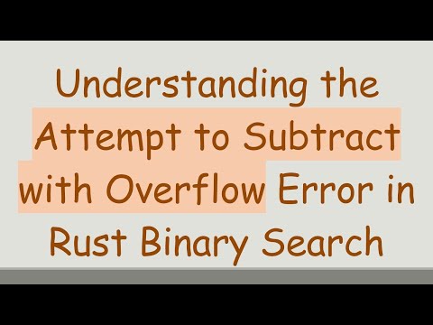 Understanding the Attempt to Subtract with Overflow Error in Rust Binary Search