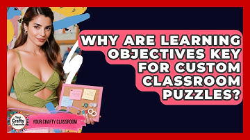 Why Are Learning Objectives Key For Custom Classroom Puzzles? - Your Crafty Classroom
