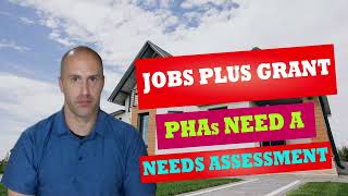 Jobs Plus Grant (PHAs Need a Needs Assessment)