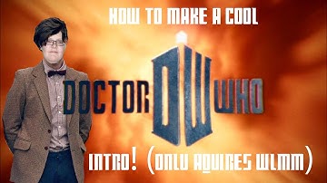 How To Make A Cool Doctor Who Intro!