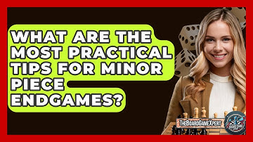 What Are The Most Practical Tips For Minor Piece Endgames? - The Board Game Xpert