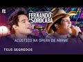 Fernando & Sorocaba - Teus Segredos | Acústico na Ópera de Arame