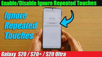 Galaxy S20/S20+: How to Enable/Disable Ignore Repeated Touches
