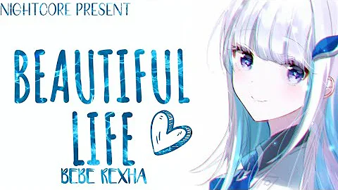 Nightcore - Beautiful Life - [Lyrics] (Bebe Rexha)