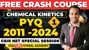 CSIR NET PYQ Chemical Kinetics Part 1 (2011-2024) | Chiral Academy