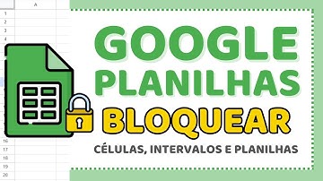 Como Bloquear Células e Planilhas no Google Planilhas: Tutorial Passo a Passo 🔒
