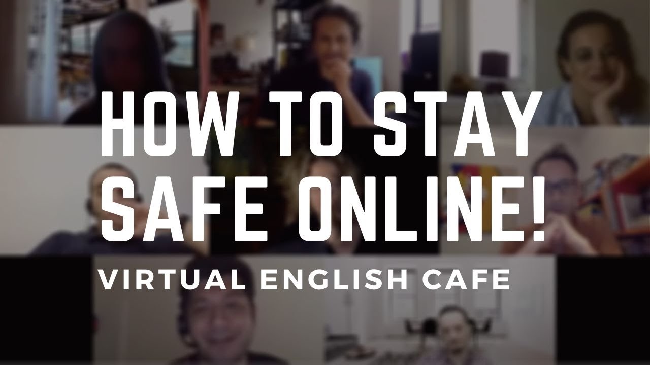 How To Stay Safe Online (Virtual English Cafe)