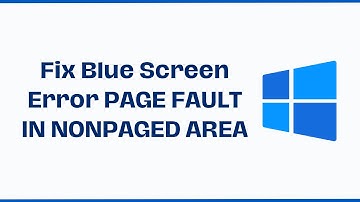 How to Fix Blue Screen Error PAGE FAULT IN NONPAGED AREA