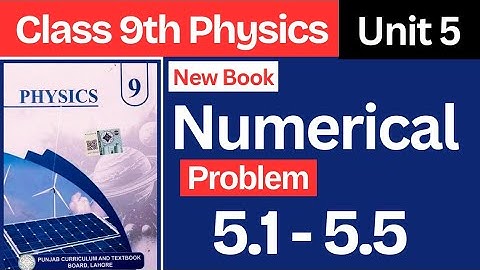 9 Class Physics New Book Numerical Problem 5.1 to 5.5 Physics New book |9 physics new book numerical