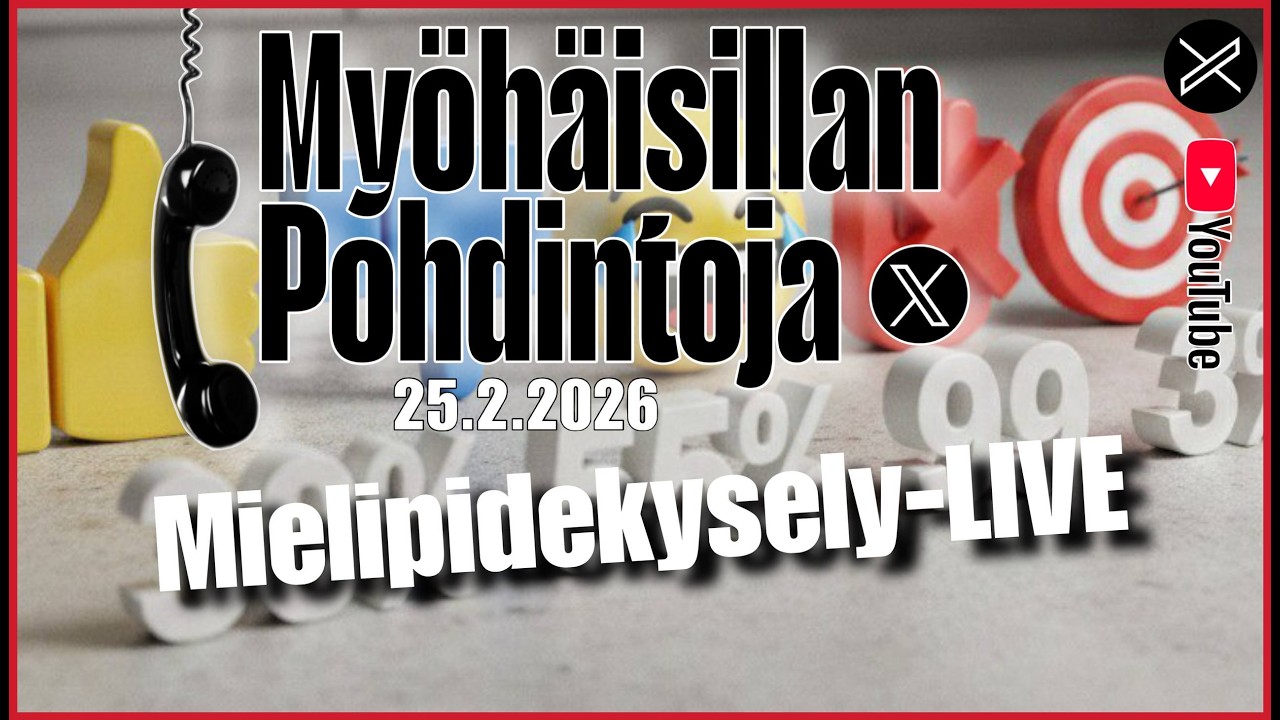 Myöhäisillan pohdintoja – Mielipidekysely-LIVE -  25.2.2026