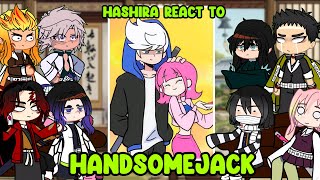 Hashira react to Handsomejack | Full version