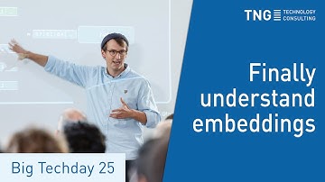 Big Techday 25: Finally understand embeddings - Dr. Dennis Schulz & Elias Schecke (TNG)