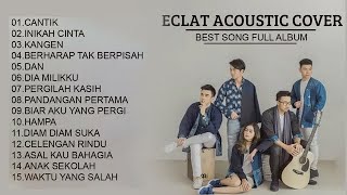 Eclat cover full album terbaru 2020   Eclat acoustic cover NON STOP playlist