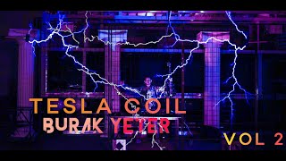 BURAK YETER x TESLA COIL Vol 2