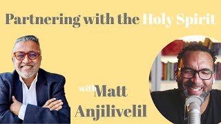 How do we partner with the Holy Spirit? A conversation with Matt Anjilivelil