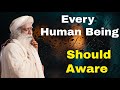 Every Human Being Should be Aware of this Every Moment of His Life | sadhguru latest speech 2020