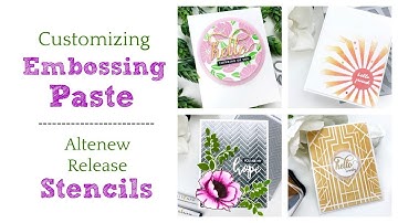 Customizing Embossing Paste + Altenew Stencil Release