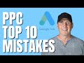 Pay Per Click Mistakes | Top 10 Google Ads Mistakes - EXPERT TIPS - PPC Mistakes