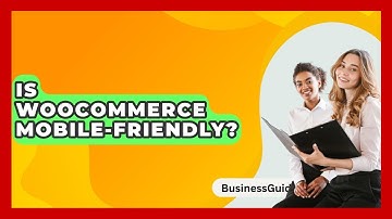 Is WooCommerce Mobile-friendly? - BusinessGuide360.com