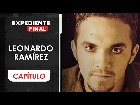 Capítulo: Leonardo Ramírez, actor de Padres e Hijos, pidió la eutanasia a los 26 |Expediente Final