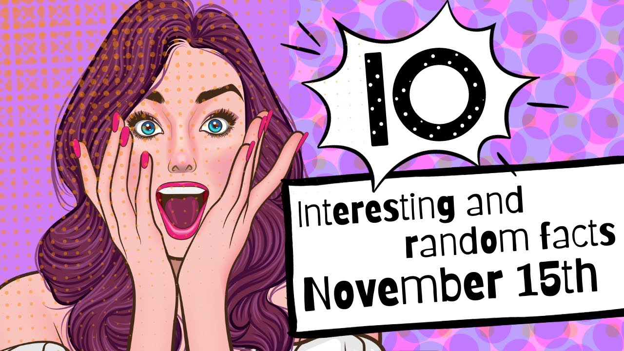 10 Fascinating Facts About November 15th. - YouTube