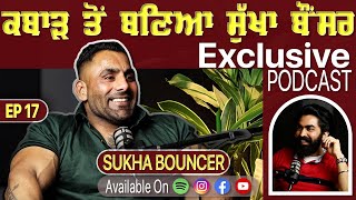 Exclusive with Sukha Bouncer | Bouncer Group | Struggle Life | Gurpreet Bal | Kudrat