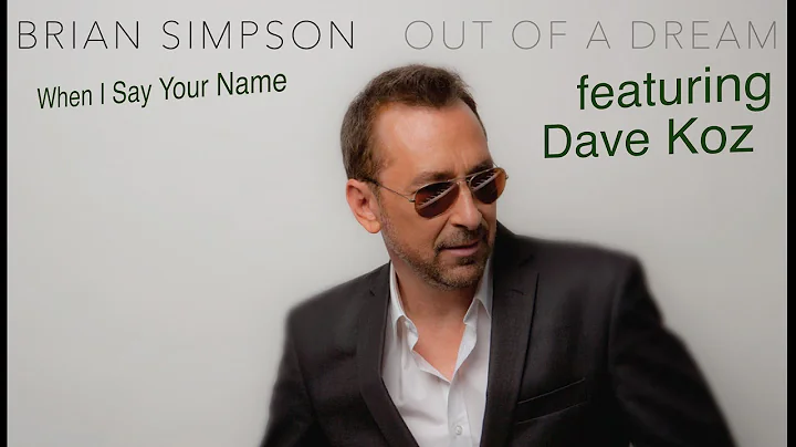 Brian Simpson & Dave Koz - When I Say Your Name