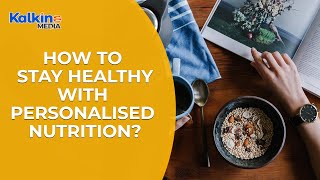 How to Stay Healthy with Personalised Nutrition?