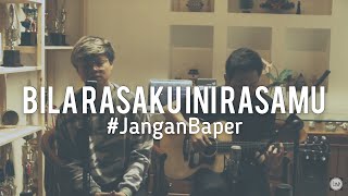 #JanganBaper Kerispatih - Bila Rasaku Ini Rasamu (Cover) chords