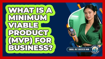 What Is a Minimum Viable Product (MVP) for Business?