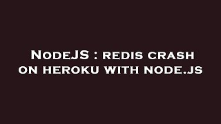 NodeJS : redis crash on heroku with node.js