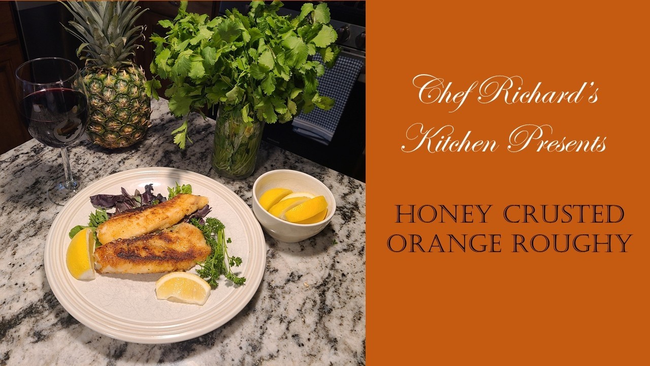Chef Richard's Kitchen - Honey Crusted Orange Roughy