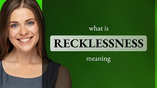 Recklessness β’ what is RECKLESSNESS meaning