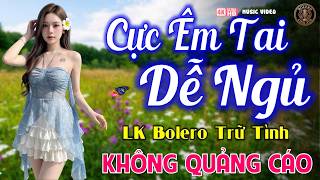 Ca NhạcTrữ Tình BOLERO Toàn Bài Hay 2026 I Nhạc Vàng Xưa Dễ Nghe - CỰC ÊM TAI NGHE 5 PHÚT NGỦ LIỀN